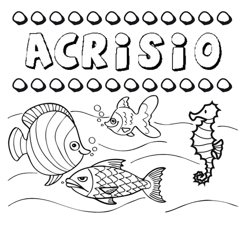 Desenhos do nome Acrisio para imprimir e colorir com as crianças