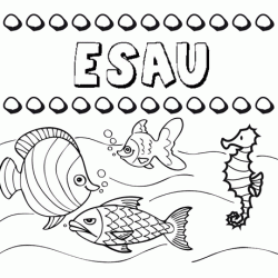 Desenhos do nome Esau para imprimir e colorir com as crianças