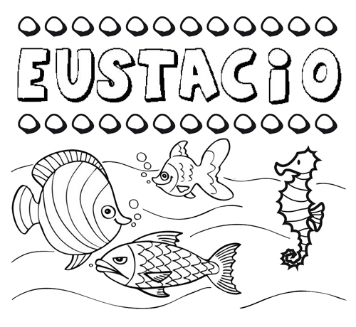 Desenhos do nome Eustacio para imprimir e colorir com as crianças