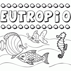Desenhos do nome Eutropio para imprimir e colorir com as crianças