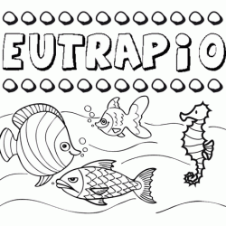 Desenhos do nome Eutrapio para imprimir e colorir com as crianças