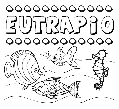 Desenhos do nome Eutrapio para imprimir e colorir com as crianças