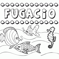 Desenhos do nome Fugacio para imprimir e colorir com as crianças