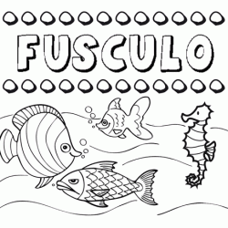 Desenhos do nome Fúsculo para imprimir e colorir com as crianças