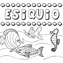 Desenhos do nome Esiquio para imprimir e colorir com as crianças
