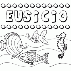 Desenhos do nome Eusicio para imprimir e colorir com as crianças