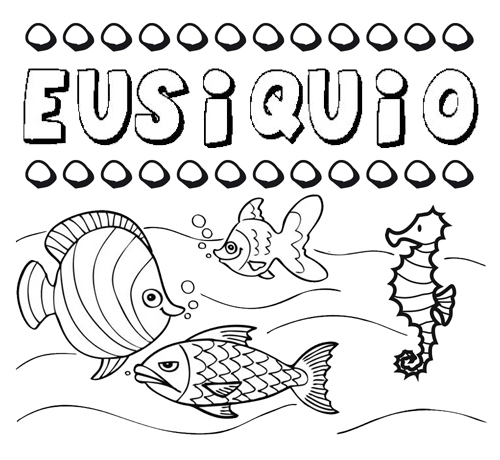 Desenhos do nome Eusiquio para imprimir e colorir com as crianças