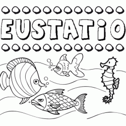Desenhos do nome Eustatio para imprimir e colorir com as crianças