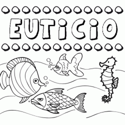 Desenhos do nome Euticio para imprimir e colorir com as crianças