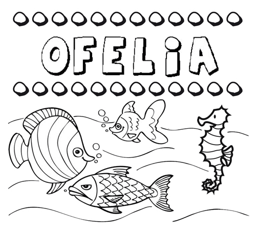 Desenhos do nome Ofelia para imprimir e colorir com as crianças