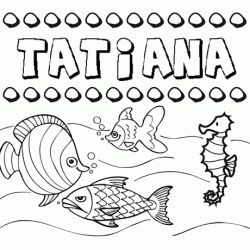 Desenhos do nome Tatiana para imprimir e colorir com as crianças
