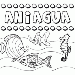Desenhos do nome Aniagua para imprimir e colorir com as crianças