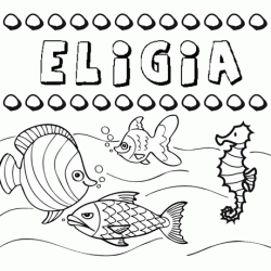 Desenhos do nome Eligia para imprimir e colorir com as crianças