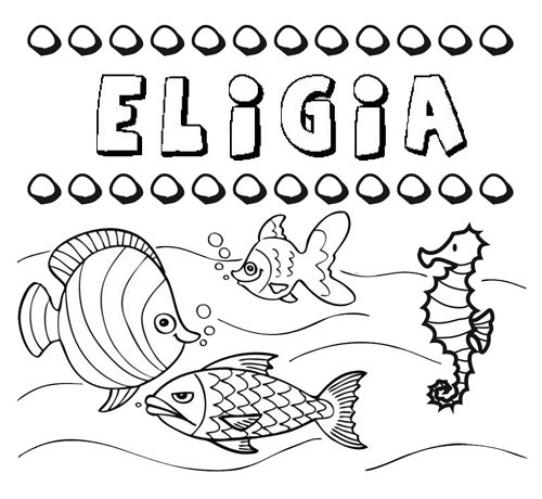 Desenhos do nome Eligia para imprimir e colorir com as crianças
