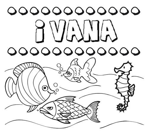 Desenhos do nome Ivana para imprimir e colorir com as crianças