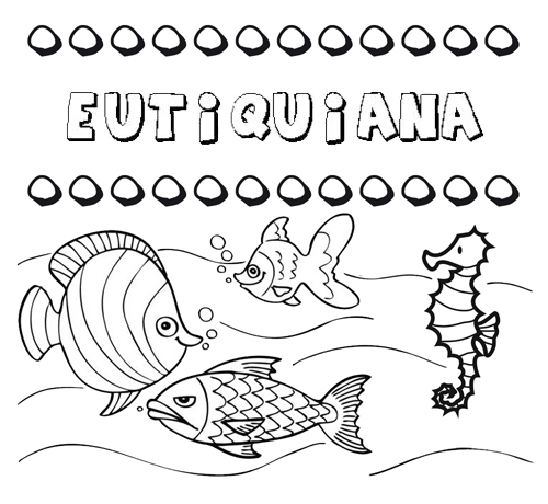 Desenhos do nome Eutiquiana para imprimir e colorir com as crianças