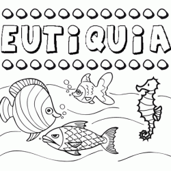 Desenhos do nome Eutiquia para imprimir e colorir com as crianças