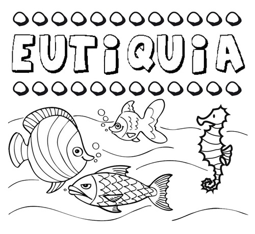 Desenhos do nome Eutiquia para imprimir e colorir com as crianças