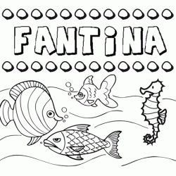 Desenhos do nome Fantina para imprimir e colorir com as crianças
