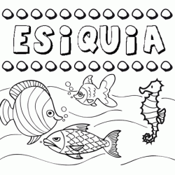 Desenhos do nome Esiquia para imprimir e colorir com as crianças