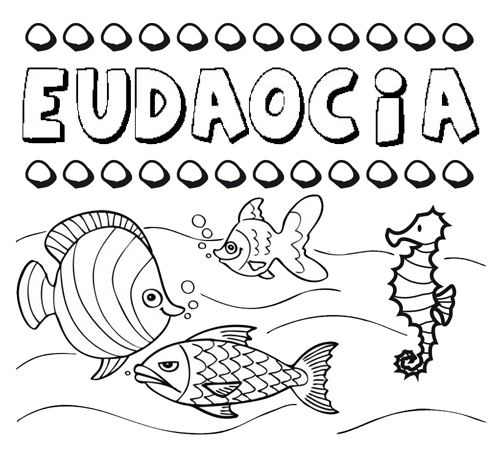 Desenhos do nome Eudaocia para imprimir e colorir com as crianças