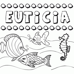 Desenhos do nome Euticia para imprimir e colorir com as crianças