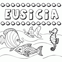 Desenhos do nome Eusicia para imprimir e colorir com as crianças