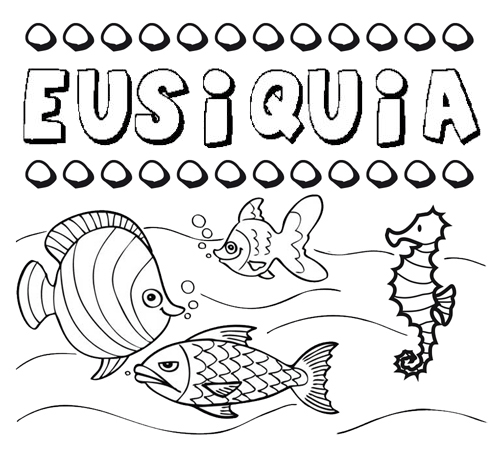 Desenhos do nome Eusiquia para imprimir e colorir com as crianças