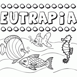 Desenhos do nome Eutrapia para imprimir e colorir com as crianças
