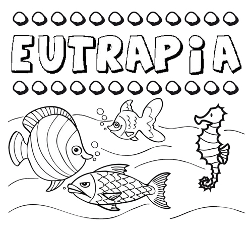 Desenhos do nome Eutrapia para imprimir e colorir com as crianças