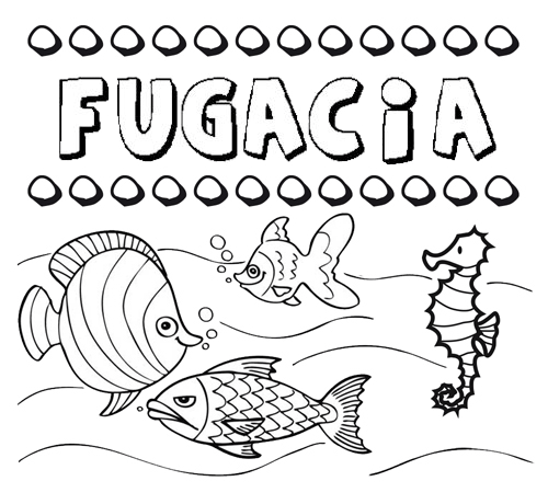 Desenhos do nome Fugacia para imprimir e colorir com as crianças