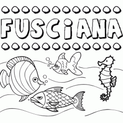Desenhos do nome Fusciana para imprimir e colorir com as crianças