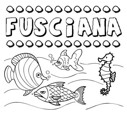 Desenhos do nome Fusciana para imprimir e colorir com as crianças