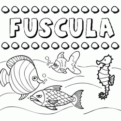 Desenhos do nome Fúscula para imprimir e colorir com as crianças