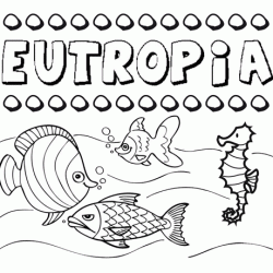 Desenhos do nome Eutropia para imprimir e colorir com as crianças