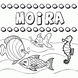 Desenhos do nome Moira para imprimir e colorir com as crianças